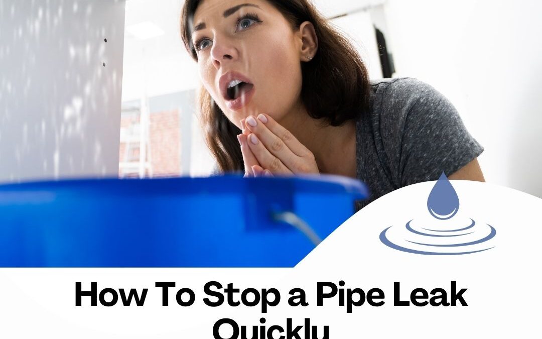 How To Stop a Pipe Leak in Your Tucson Home Fast