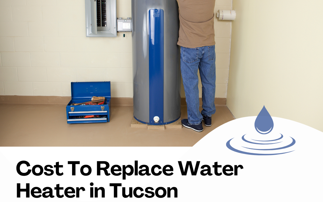 Cost To Replace Water Heater in Tucson